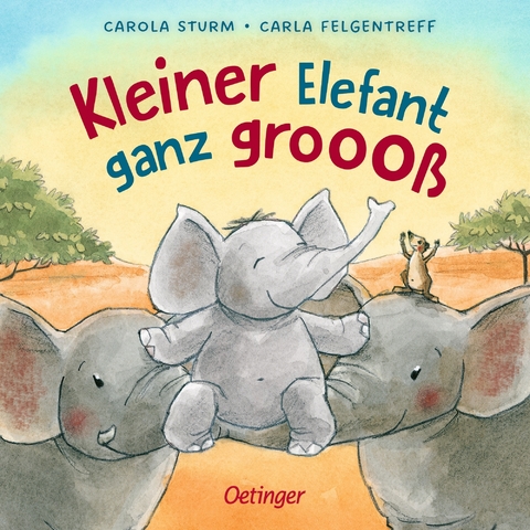Kleiner Elefant ganz grooo&szlig; - Carla Felgentreff