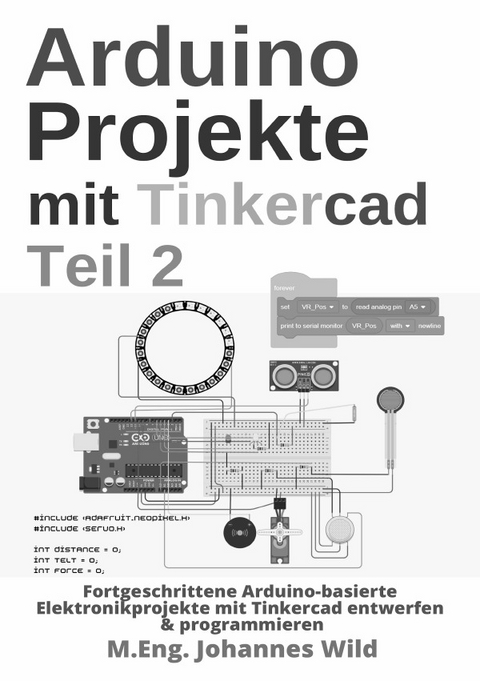 Arduino Projekte mit Tinkercad | Teil 2 - M.Eng. Johannes Wild
