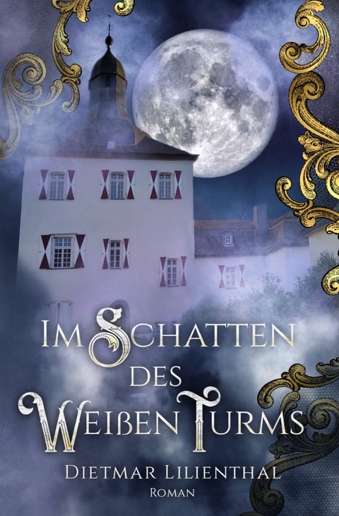 Im Schatten des Wei&szlig;en Turms - Dietmar Lilienthal