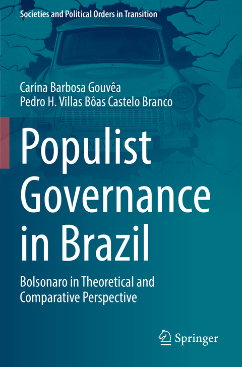 Populist Governance in Brazil - Carina Barbosa Gouv&ecirc;a, Pedro H. Villas B&ocirc;as Castelo Branco