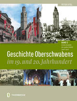 Geschichte Oberschwabens im 19. und 20. Jahrhundert - Peter Eitel