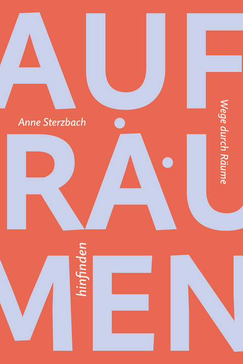 Aufr&auml;umen &ndash;&nbsp;hinfinden - Anne Sterzbach
