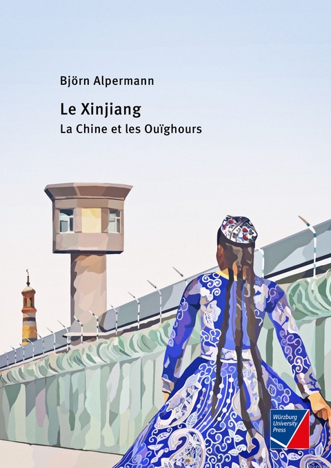 Le Xinjiang - Bj&ouml;rn Alpermann