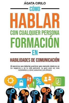Cómo Hablar con Cualquier Persona. Formación en Habilidades de Comunicación
