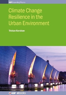 Climate Change Resilience in the Urban Environment - Dr Tristan Kershaw
