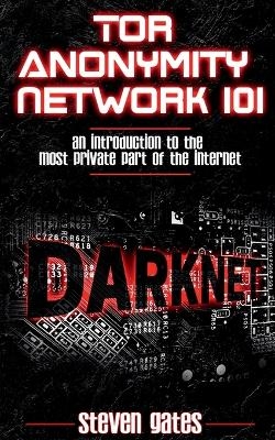Tor Anonymity Network 101 - Steven Gates