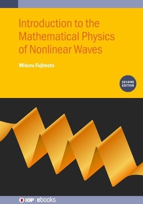 Introduction to the Mathematical Physics of Nonlinear Waves (Second Edition) - Minoru Fujimoto
