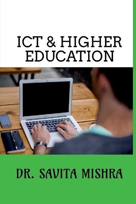 Ict & Higher Education - Savita Mishra