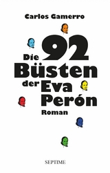 Die 92 B&uuml;sten der Eva Per&oacute;n - Carlos Gamerro