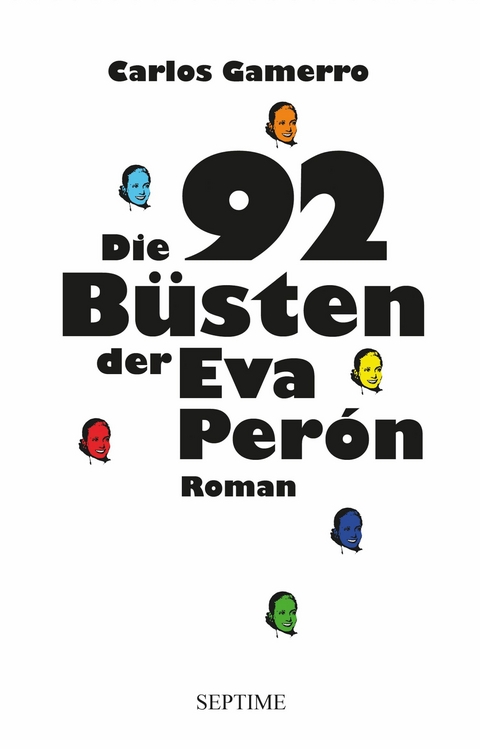 Die 92 B&uuml;sten der Eva Per&oacute;n - Carlos Gamerro