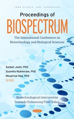 Proceedings of BIOSPECTRUM: The International Conference on Biotechnology and Biological Sciences: Biotechnological Intervention Towards Enhancing Food Value - 