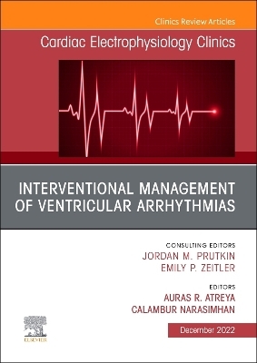 Interventional Management of Ventricular Arrhythmias, An Issue of Cardiac Electrophysiology Clinics
