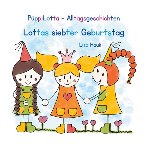 P&uuml;ppiLotta-Alltagsgeschichten - Lottas siebter Geburtstag - Lisa Hauk