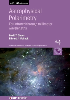Astrophysical Polarimetry - David Chuss, Edward Wollack