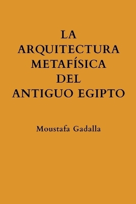 La Arquitectura Metafísica Del Antiguo Egipto