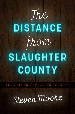 The Distance from Slaughter County - Steven Moore