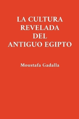 La Cultura Revelada Del Antiguo Egipto