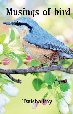 Musings of Bird - Twisha Ray