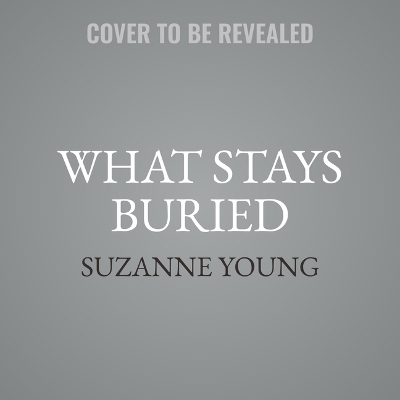 What Stays Buried - Suzanne Young