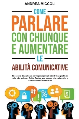 Come Parlare con Chiunque e Aumentare le Abilit&agrave; Comunicative - Andrea Miccoli