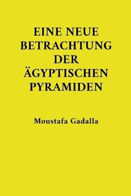 Eine Neue Betrachtung Der Ägyptischen Pyramiden