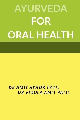 Ayurveda for Oral Health - Amit Patil