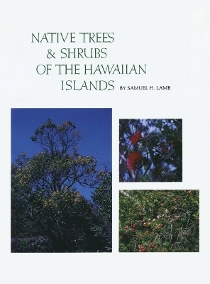 Native Trees and Shrubs of the Hawaiian Islands - Samuel H Lamb