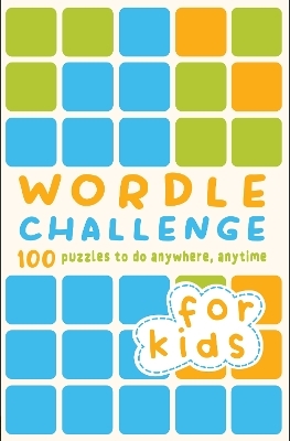 Wordle Challenge for Kids - Roland Hall, Tim Dedopulos