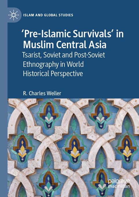 &lsquo;Pre-Islamic Survivals&rsquo; in Muslim Central Asia - R. Charles Weller