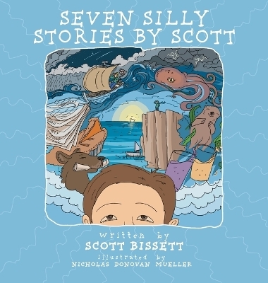 Seven Silly Stories By Scott - Scott Bissett