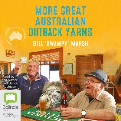 More Great Australian Outback Yarns - Bill 'Swampy' Marsh