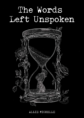 The Words Left Unspoken - Allie Michelle