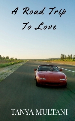 Road Trip to Love - Tanya Multani
