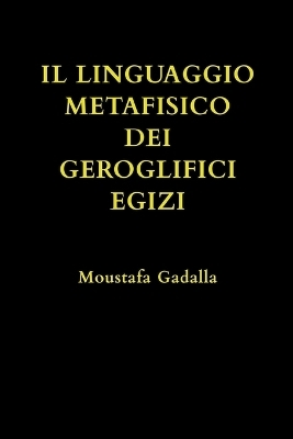 Il Linguaggio Metafisico Dei Geroglifici Egizi