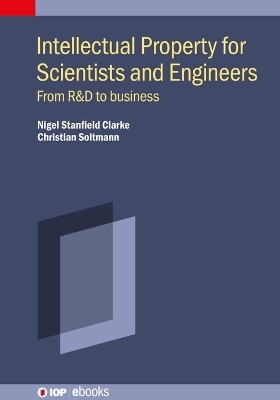 Intellectual Property for Scientists and Engineers - Nigel Stanfield Clarke, Christian Soltmann