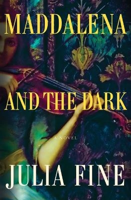 Maddalena and the Dark - Julia Fine