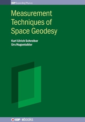 The Measurement Techniques of Space Geodesy - Karl Ulrich Schreiber, Urs Hugentobler