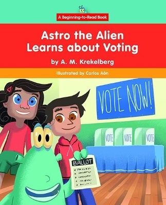 Astro the Alien Learns about Voting - A M Krekelberg