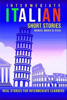 Italian Short Stories (intermediate level) - Manuel Maria Di Gioia