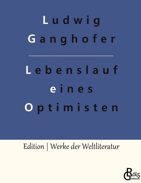 Lebenslauf eines Optimisten - Ludwig Ganghofer