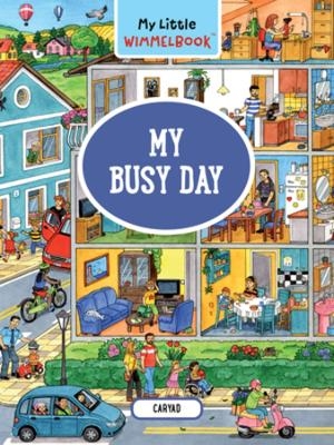 My Little Wimmelbook&reg; - My Busy Day -  Caryad