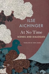 At No Time &ndash; Scenes and Dialogues - Ilse Aichinger, Steph Morris