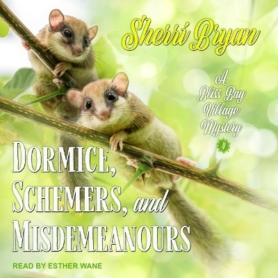 Dormice, Schemers, and Misdemeanours - Sherri Bryan