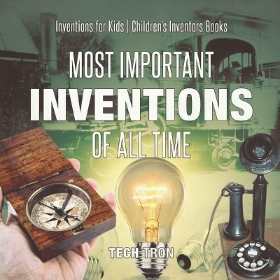 Most Important Inventions Of All Time Inventions for Kids Children's Inventors Books -  Tech Tron