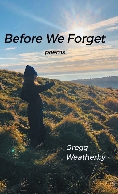 Before We Forget - Gregg Weatherby