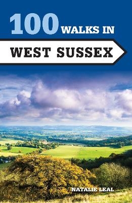 100 Walks in West Sussex - Natalie Leal
