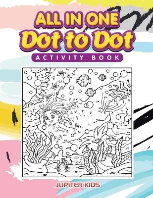 All in One Dot to Dot Activity Book -  Jupiter Kids