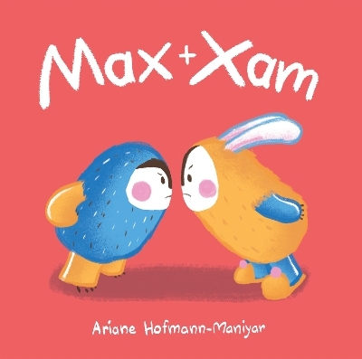 Max and Xam - Ariane Hofmann-Maniyar