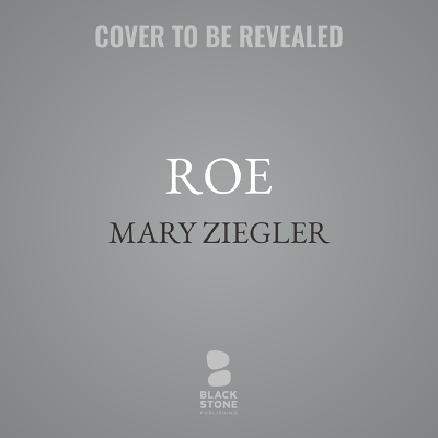 Roe - Mary Ziegler
