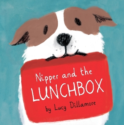 Nipper and the Lunchbox - LUCY DILLAMORE